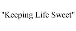 "KEEPING LIFE SWEET" trademark