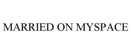 MARRIED ON MYSPACE trademark