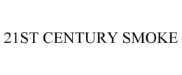 21ST CENTURY SMOKE trademark