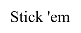 STICK 'EM trademark