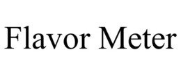 FLAVOR METER trademark