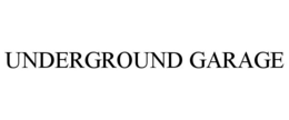 UNDERGROUND GARAGE trademark