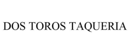 DOS TOROS TAQUERIA trademark