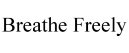 BREATHE FREELY trademark