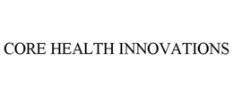 CORE HEALTH INNOVATIONS trademark