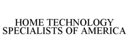 HOME TECHNOLOGY SPECIALISTS OF AMERICA trademark