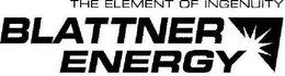 THE ELEMENT OF INGENUITY BLATTNER ENERGY trademark