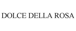 DOLCE DELLA ROSA trademark