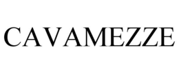 CAVAMEZZE trademark