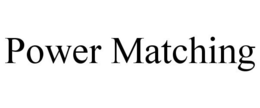 POWER MATCHING trademark