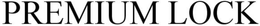 PREMIUM LOCK trademark