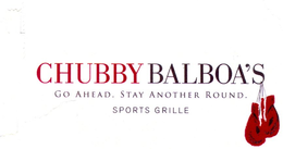 CHUBBY BALBOA'S GO AHEAD. STAY ANOTHER ROUND. SPORTS GRILLE trademark
