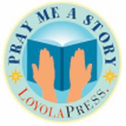 PRAY ME A STORY LOYOLA PRESS trademark