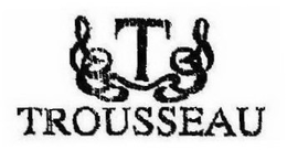 T TROUSSEAU trademark