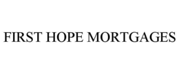 FIRST HOPE MORTGAGES trademark