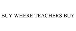 BUY WHERE TEACHERS BUY trademark