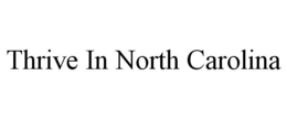 THRIVE IN NORTH CAROLINA trademark