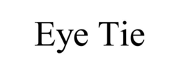 EYE TIE trademark