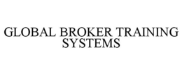 GLOBAL BROKER TRAINING SYSTEMS trademark