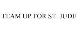 TEAM UP FOR ST. JUDE trademark