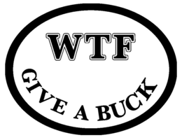 WTF GIVE A BUCK trademark