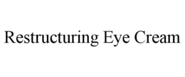 RESTRUCTURING EYE CREAM trademark
