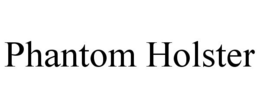 PHANTOM HOLSTER trademark