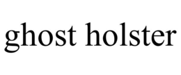 GHOST HOLSTER trademark