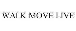WALK MOVE LIVE trademark