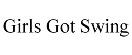 GIRLS GOT SWING trademark