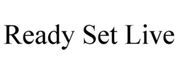 READY SET LIVE trademark