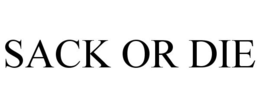 SACK OR DIE trademark