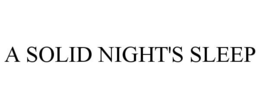 A SOLID NIGHT'S SLEEP trademark