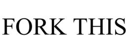 FORK THIS trademark