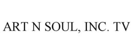 ART N SOUL, INC. TV trademark