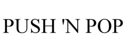 PUSH 'N POP trademark