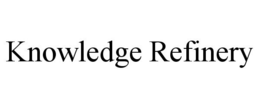 KNOWLEDGE REFINERY trademark