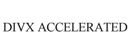 DIVX ACCELERATED trademark