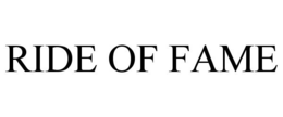 RIDE OF FAME trademark