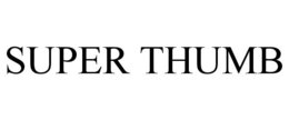 SUPER THUMB trademark
