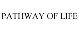 PATHWAY OF LIFE trademark