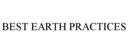 BEST EARTH PRACTICES trademark