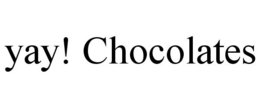 YAY! CHOCOLATES trademark