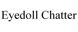 EYEDOLL CHATTER trademark