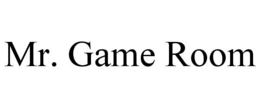 MR. GAME ROOM trademark