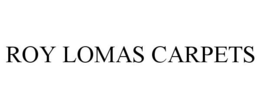 ROY LOMAS CARPETS trademark