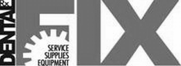 DENTAL FIX RX SERVICE SUPPLIES EQUIPMENT trademark