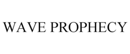 WAVE PROPHECY trademark