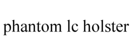 PHANTOM LC HOLSTER trademark