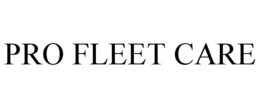 PRO FLEET CARE trademark